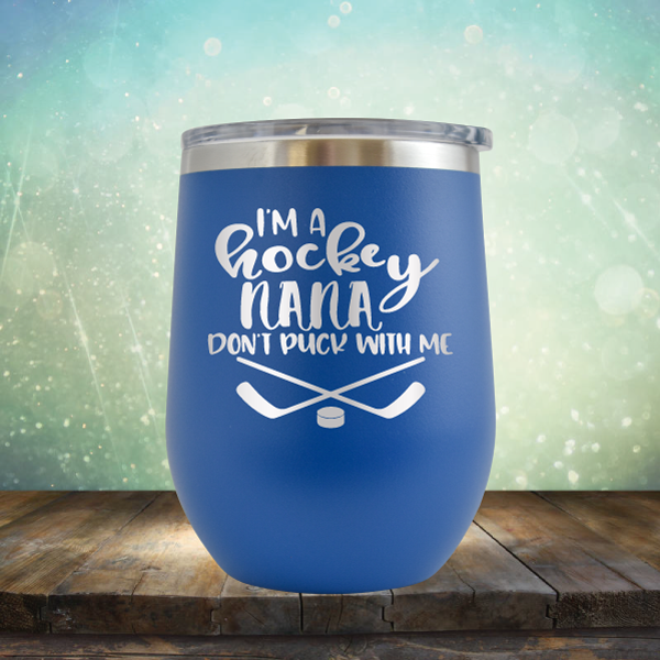 I&#39;m A Hockey Nana Don&#39;t Puck with Me - Stemless Wine Cup