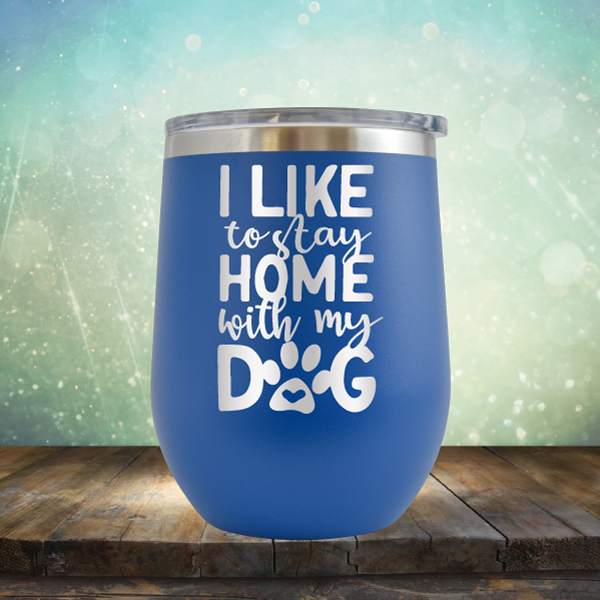 Stay Home With Dog - Stemless Wine Cup