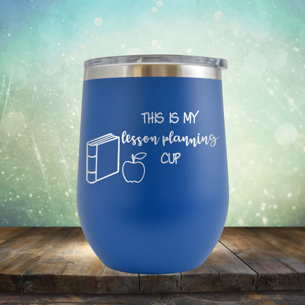 This is My Lesson Planning Cup - Stemless Wine Cup