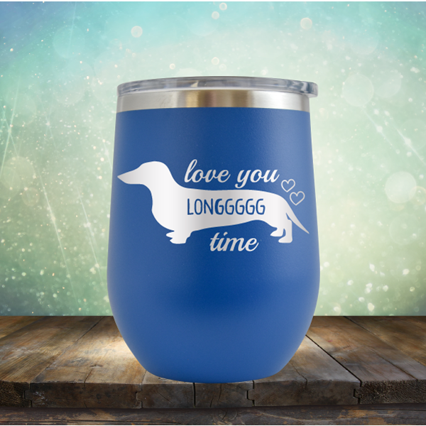 Love You Longgggg Time - Stemless Wine Cup