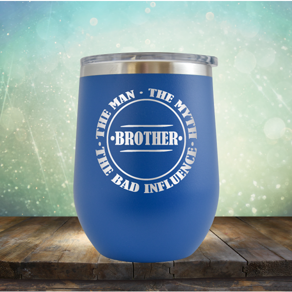 BROTHER - The Man, The Myth, The Influence - Stemless Wine Cup