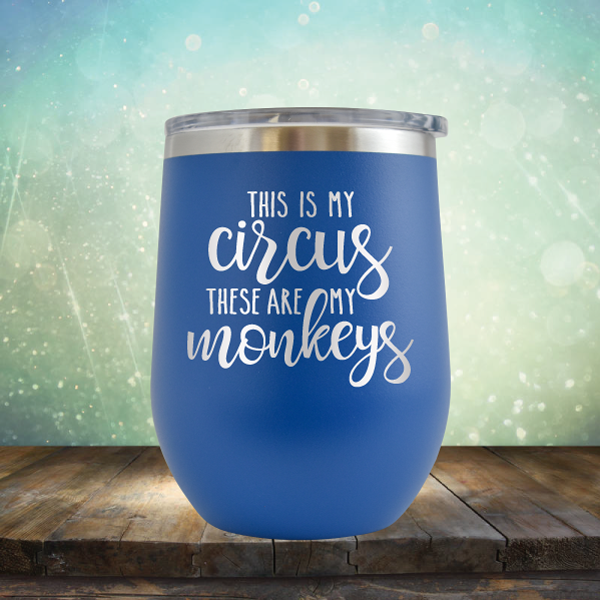 This is My Circus These are My Monkeys - Stemless Wine Cup