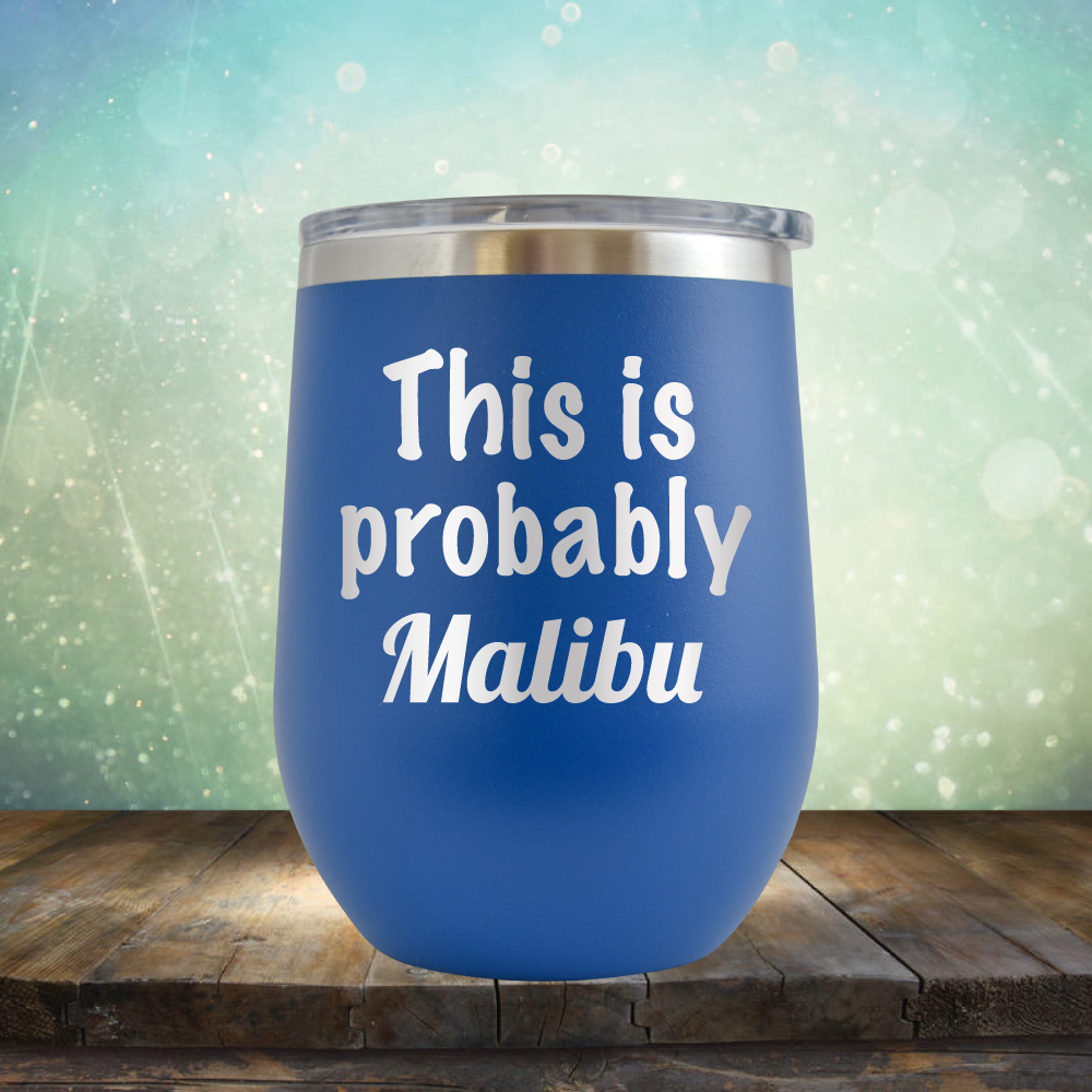 This is Probably Malibu - Stemless Wine Cup