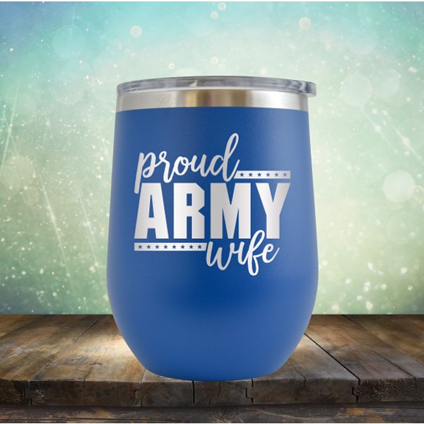 Proud Army Wife - Stemless Wine Cup