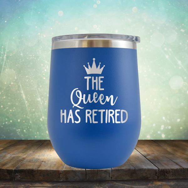 The Queen has Retired - Stemless Wine Cup