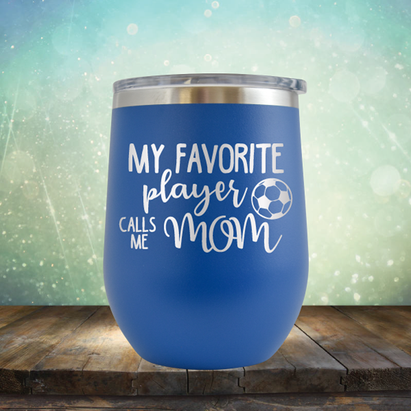 My Favorite Player Calls me Mom Soccer - Stemless Wine Cup