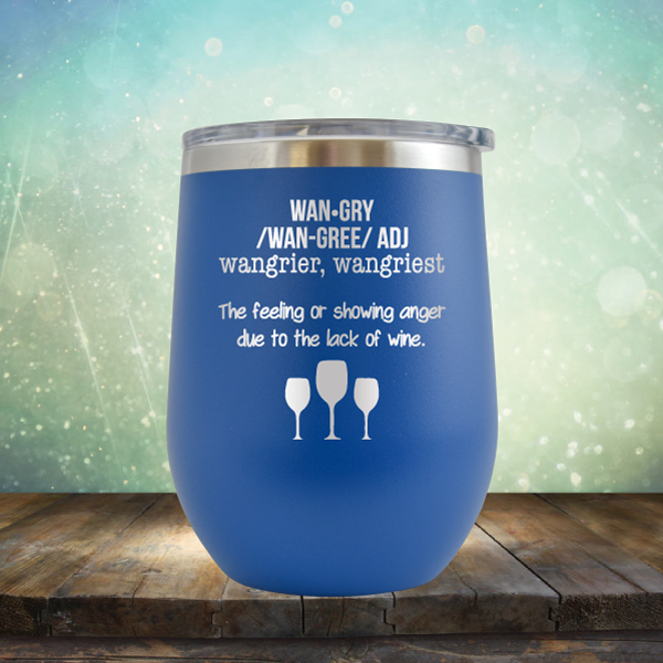 WanGry/WanGree/ADJ Wangrier, Wangriest - Stemless Wine Cup