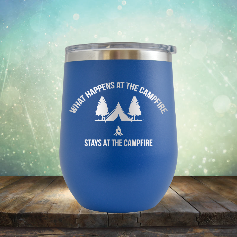 What Happens at the Campfire Stays at the Campfire - Stemless Wine Cup