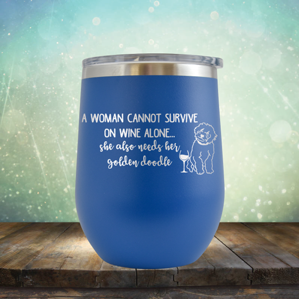 A Woman Cannot Survive on Wine Alone. She also needs her Golden Doodle - Stemless Wine Cup