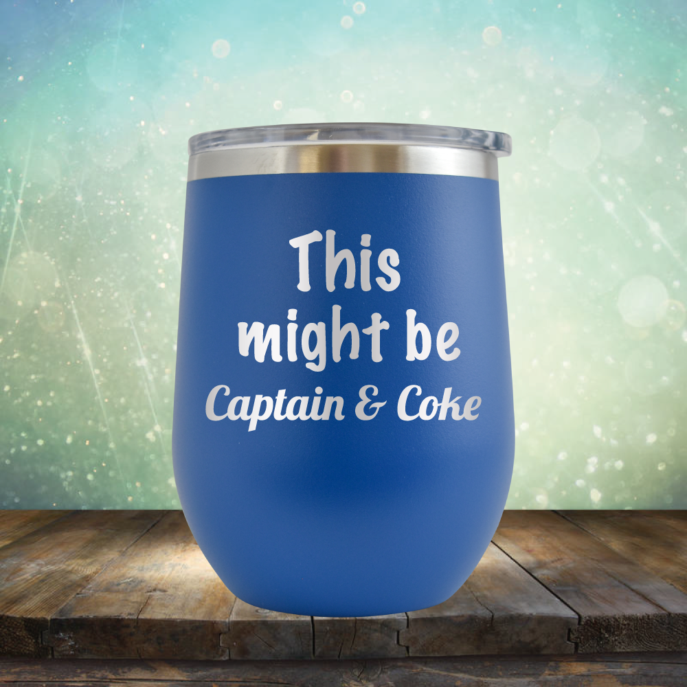 This Might Be Captain &amp; Coke - Stemless Wine Cup