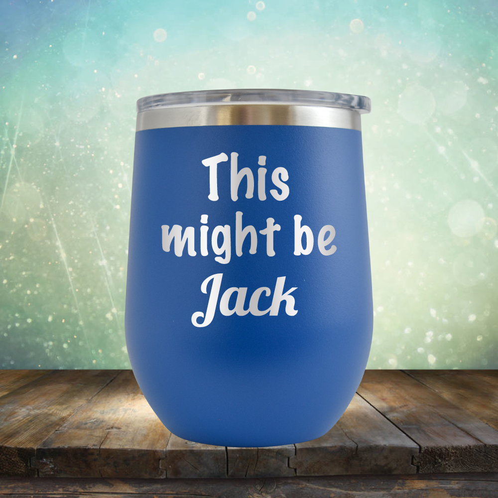 This Might Be Jack - Stemless Wine Cup