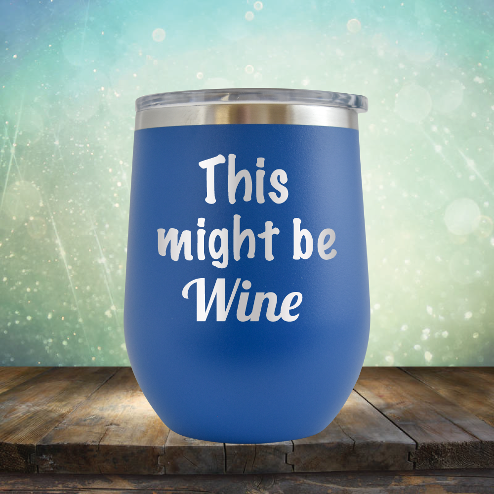 This Might Be Wine - Stemless Wine Cup