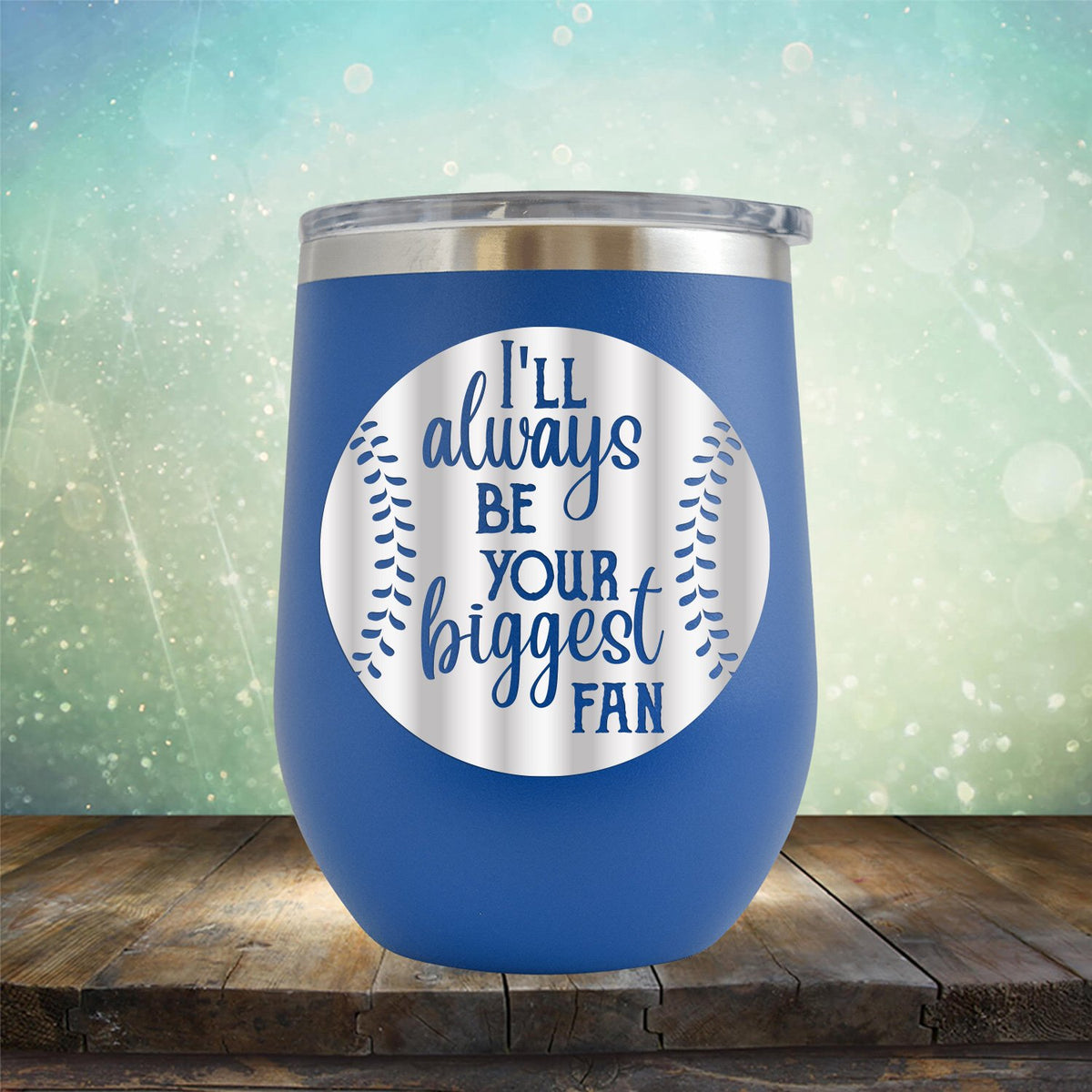 I&#39;ll Be Your Biggest Fan Baseball - Wine Tumbler