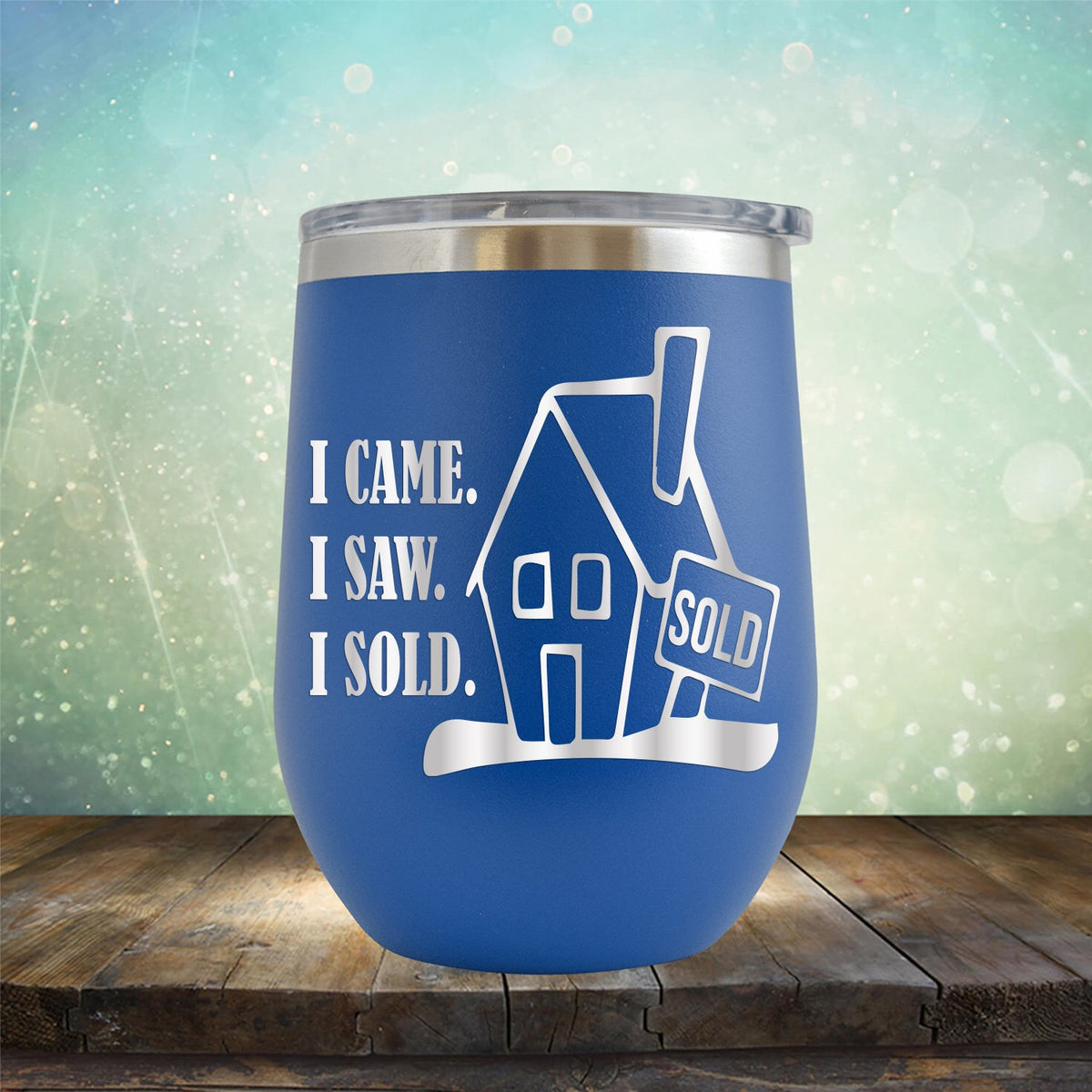 I Came I Saw I Sold - Stemless Wine Cup