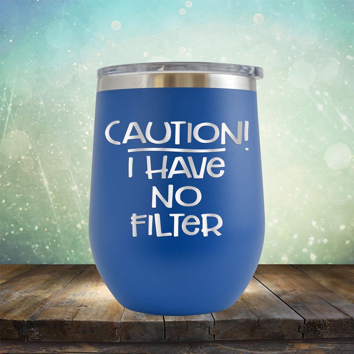 Caution I Have No Filter - Stemless Wine Cup