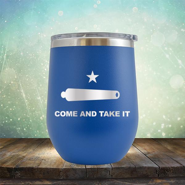 Come And Take It - Stemless Wine Cup