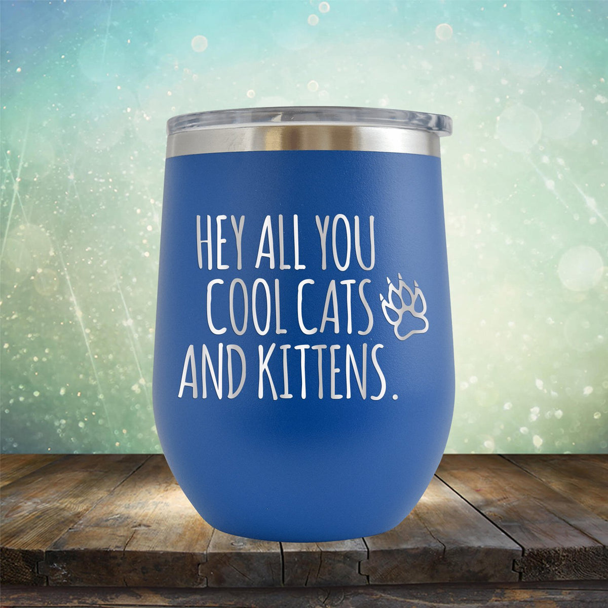 Hey All You Cool Cats and Kittens - Stemless Wine Cup