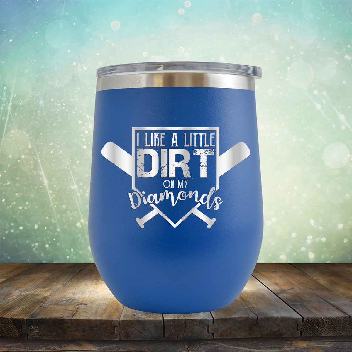 I Like A Little Dirt On My Diamonds - Wine Tumbler