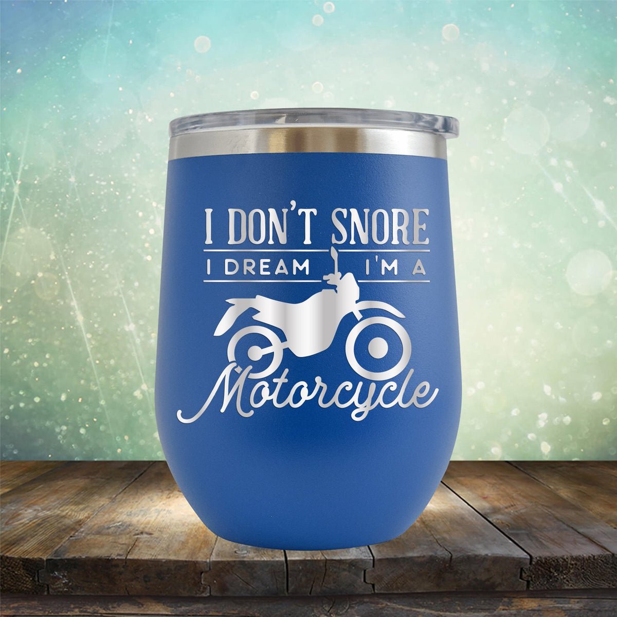 I Don&#39;t Snore I&#39;m Dream I&#39;m A Motorcycle - Stemless Wine Cup