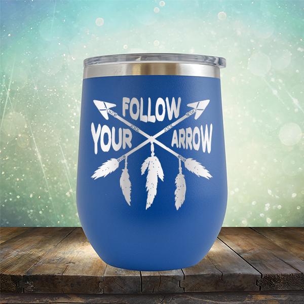 Follow Your Arrow - Stemless Wine Cup