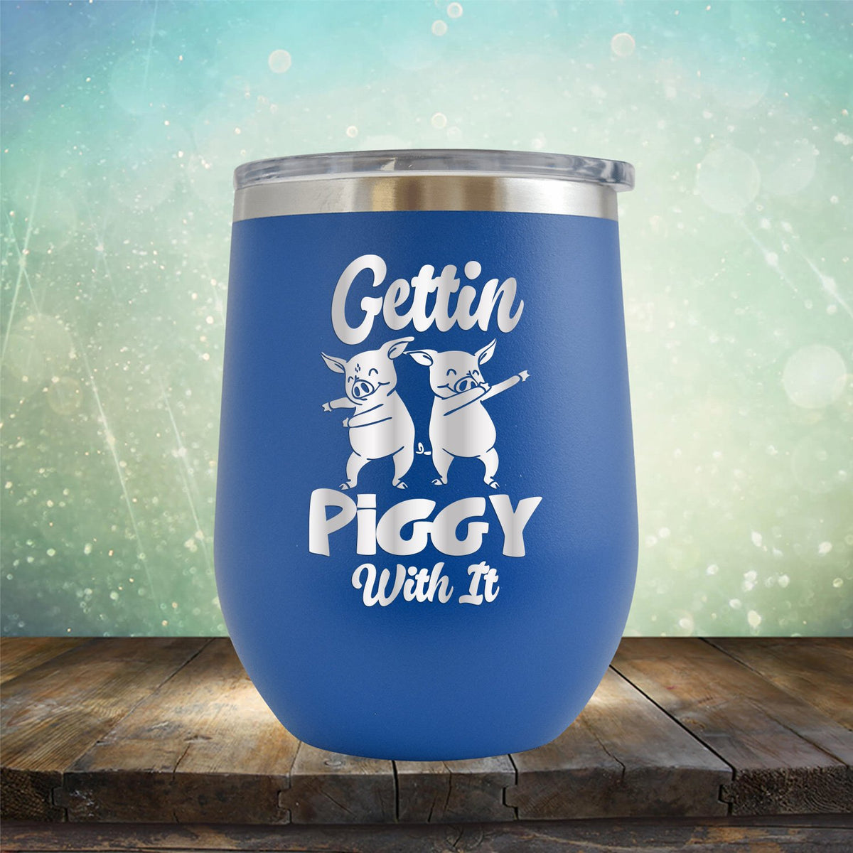 Gettin Piggy With It - Stemless Wine Cup