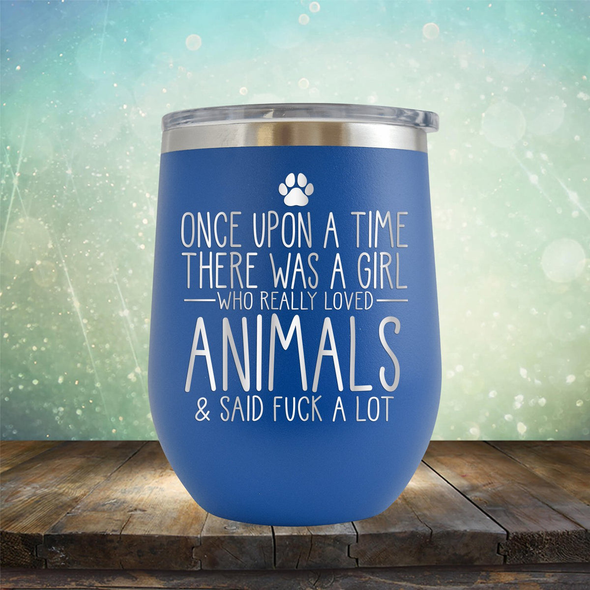 Once Upon A Time There Was A Girl Who Really Loved Animals &amp; Said Fuck A Lot - Stemless Wine Cup