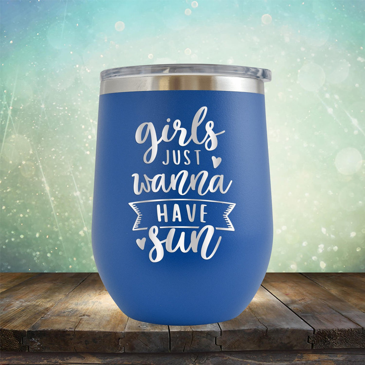 Girls Just Wanna Have Sun - Stemless Wine Cup