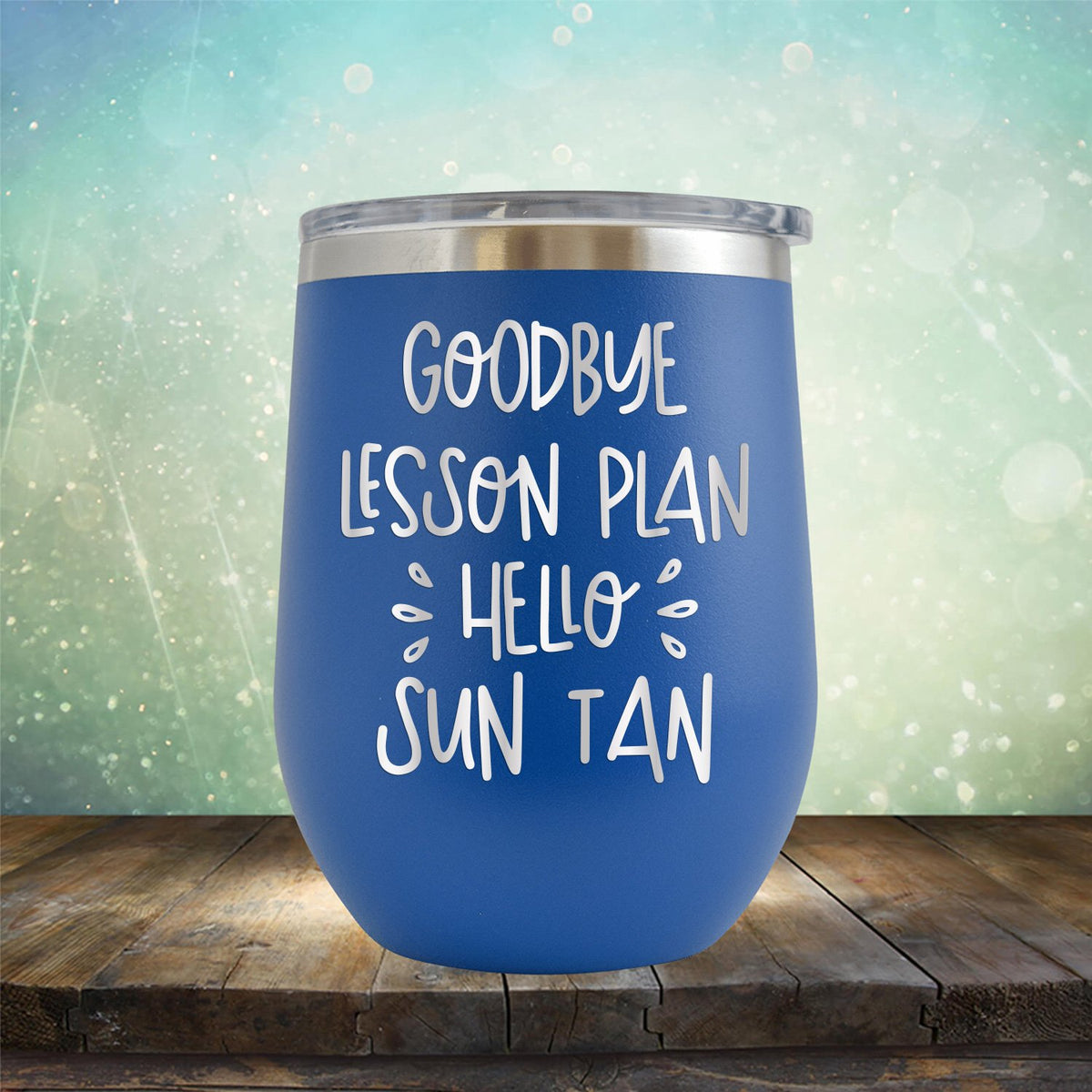 Goodbye Lesson Plan Hello Sun Tan - Stemless Wine Cup