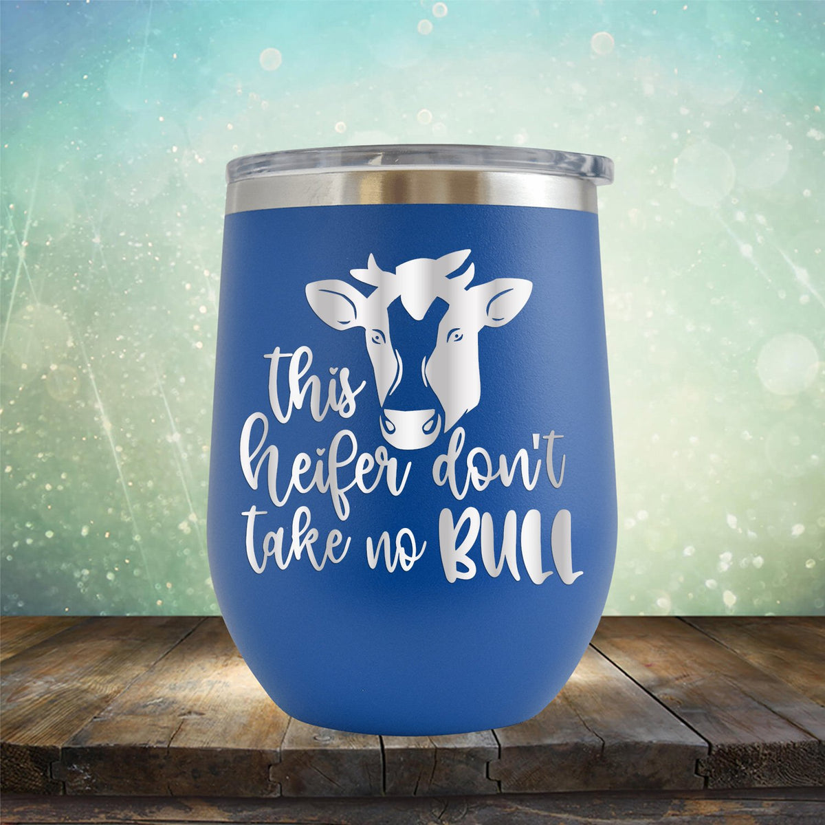 This Heifer Don't Take No Bull - Wine Tumbler