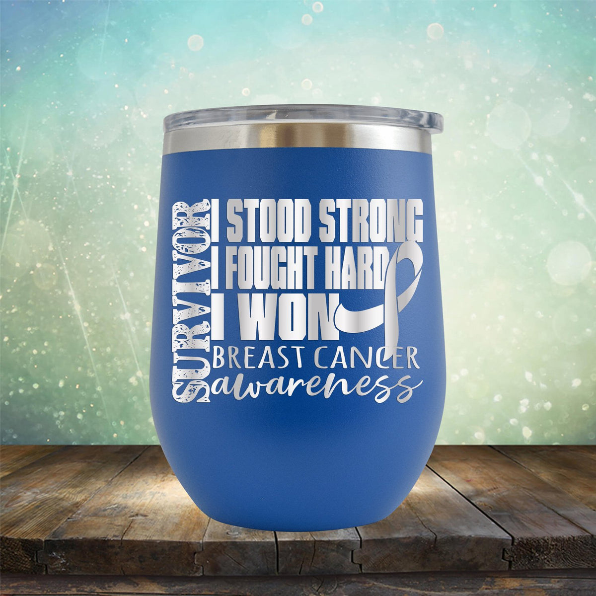 I Stood Strong I Fought Hard I Won Breast Cancer - Wine Tumbler