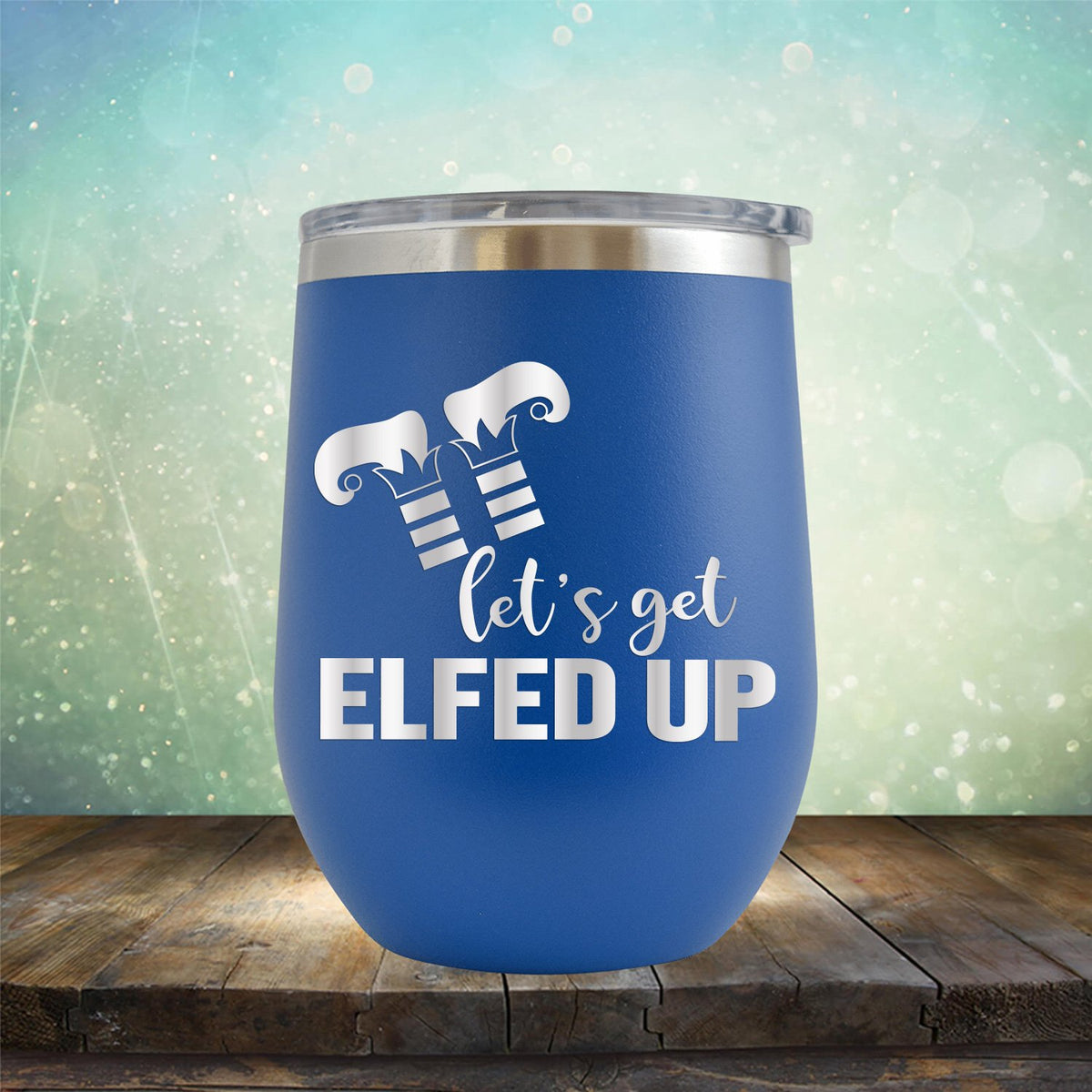 Let&#39;s Get Elfed Up - Stemless Wine Cup