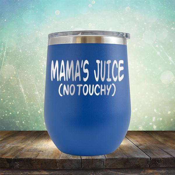 Mama&#39;s Juice (No Touchy) - Stemless Wine Cup