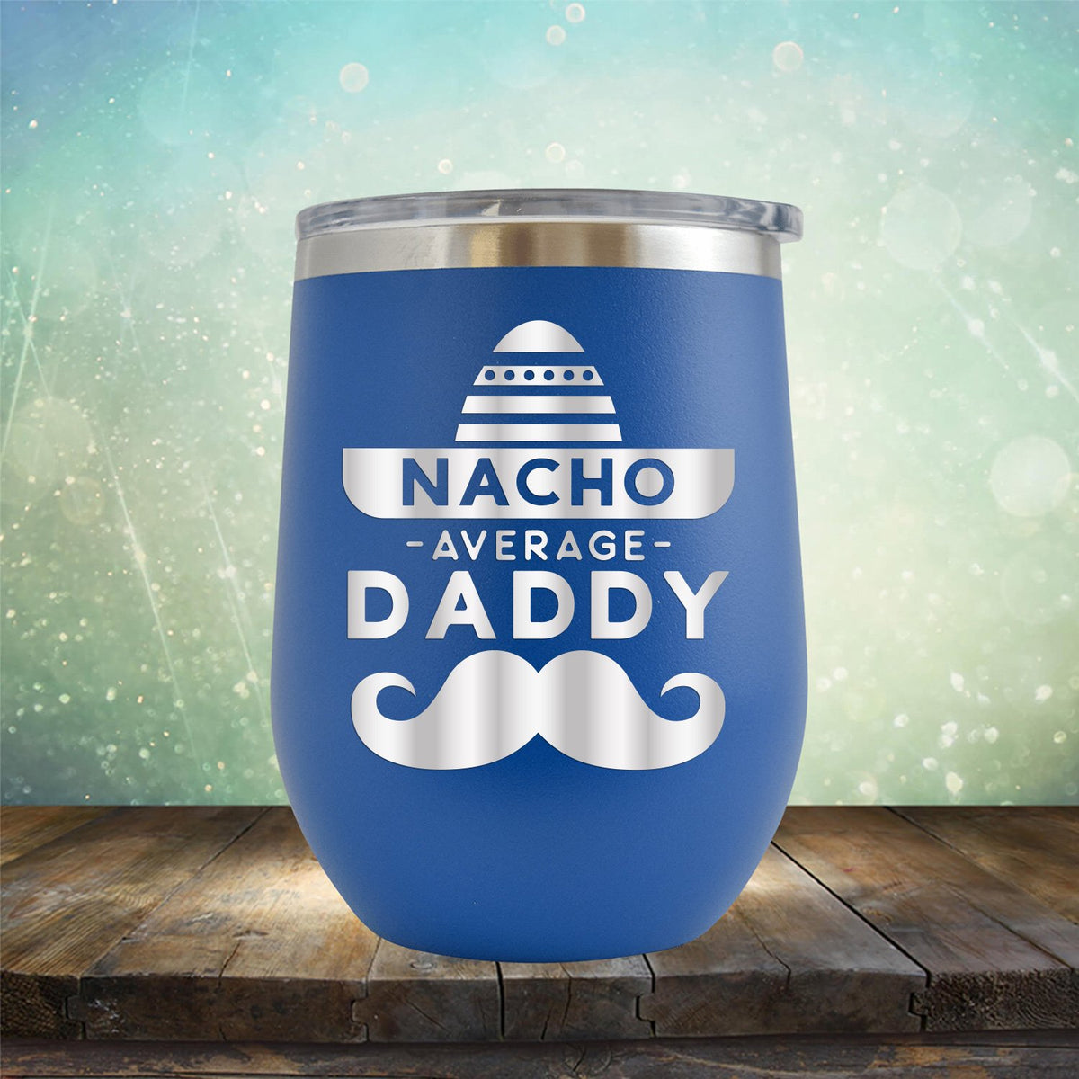 Nacho Average Daddy with Mustache - Stemless Wine Cup