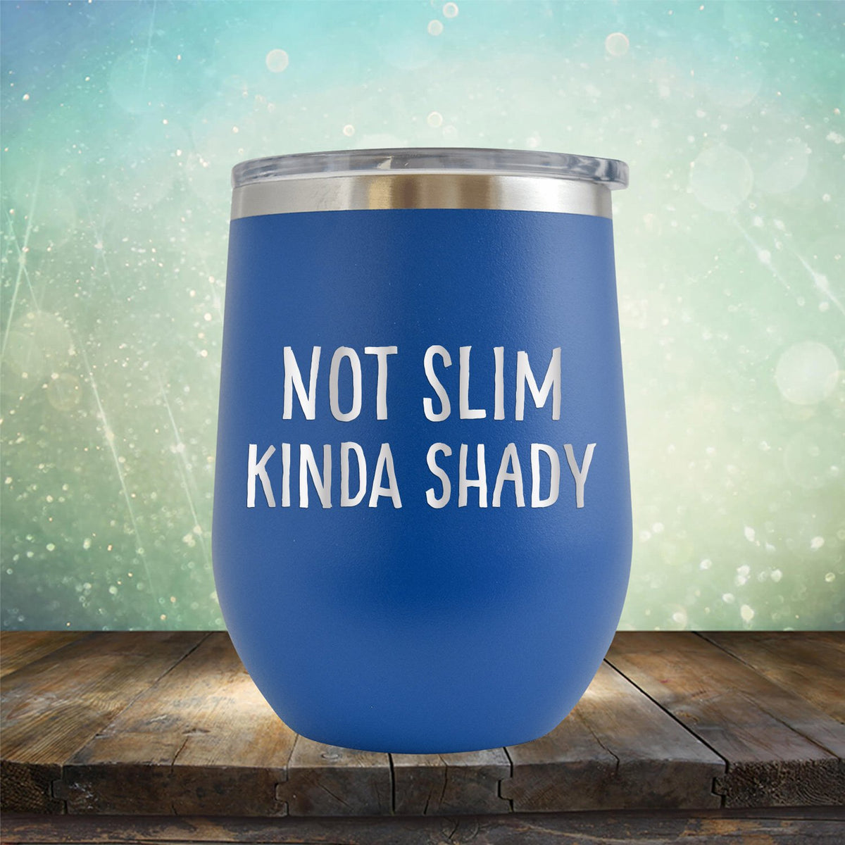 Not Slim Kinda Shady - Stemless Wine Cup