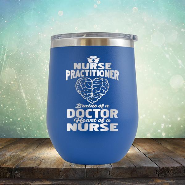 Nurse Practitioner Brains Of A Doctor Heart Of A Nurse - Stemless Wine Cup