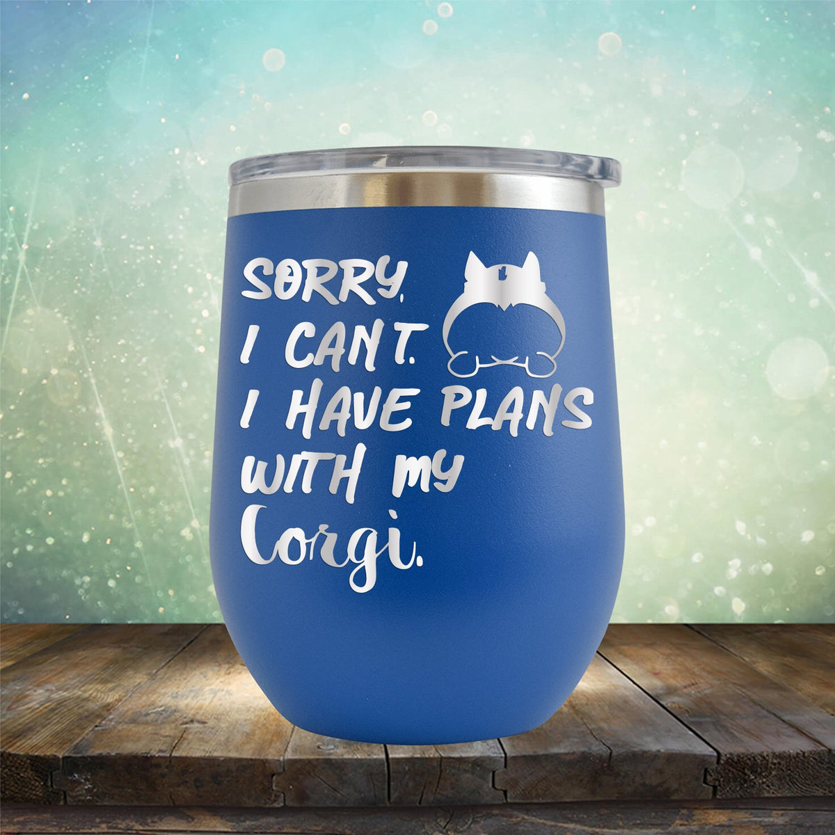 Sorry I Can&#39;t I Have Plans with My Corgi - Stemless Wine Cup