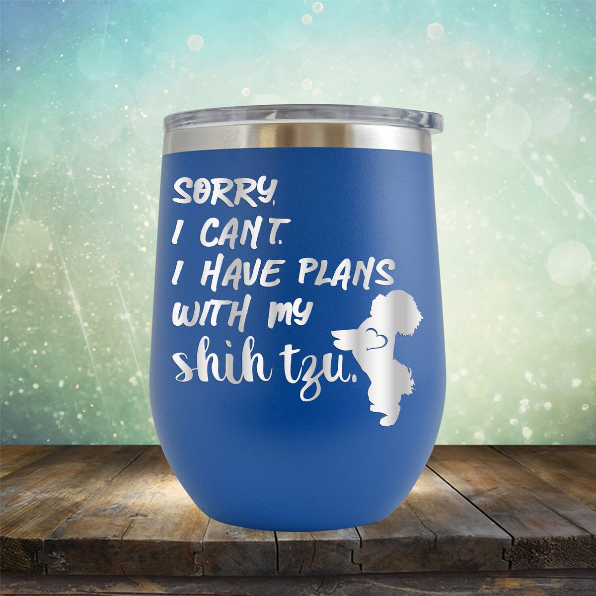 Sorry I Can&#39;t I Have Plans with My Shih Tzu - Stemless Wine Cup