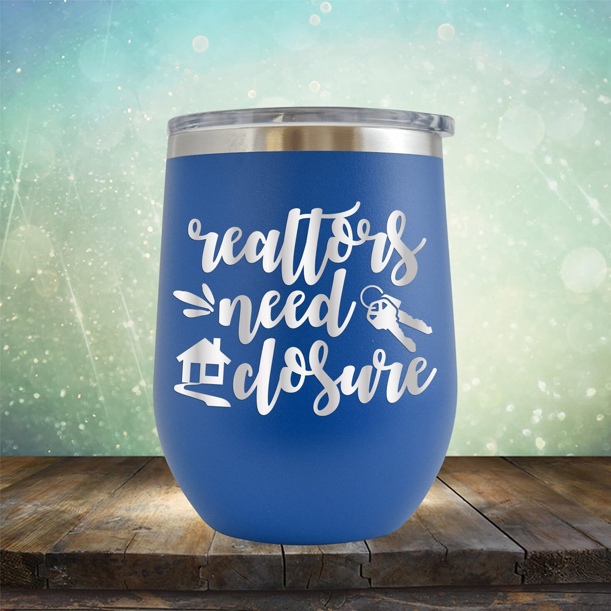 Realtors Need Closure - Wine Tumbler