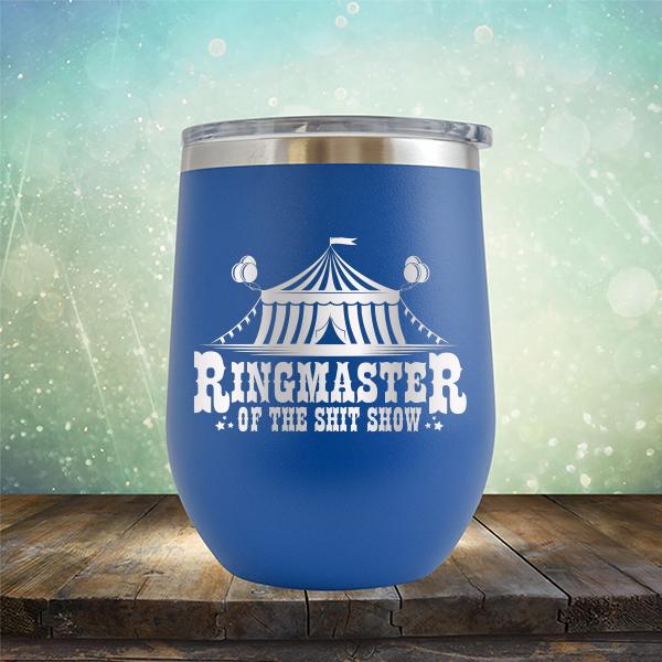Ringmaster of the Shit Show - Stemless Wine Cup