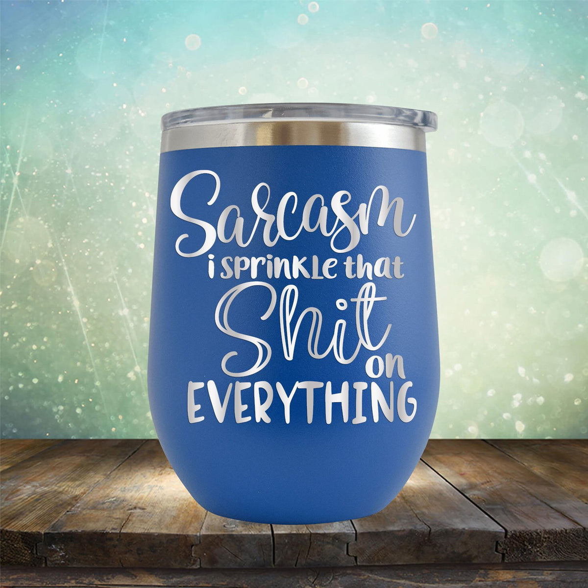 Sarcasm I Sprinkle That Shit On Everything - Stemless Wine Cup