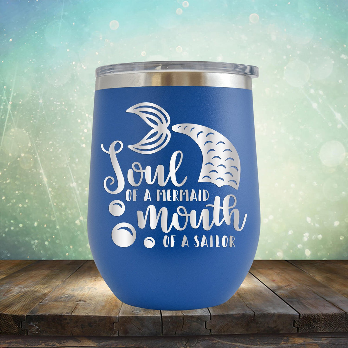 Soul of A Mermaid Mouth of A Sailor - Stemless Wine Cup