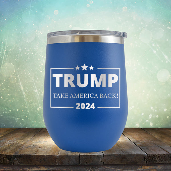 Donald Trump Take America Back 2024 Election - Stemless Wine Cup