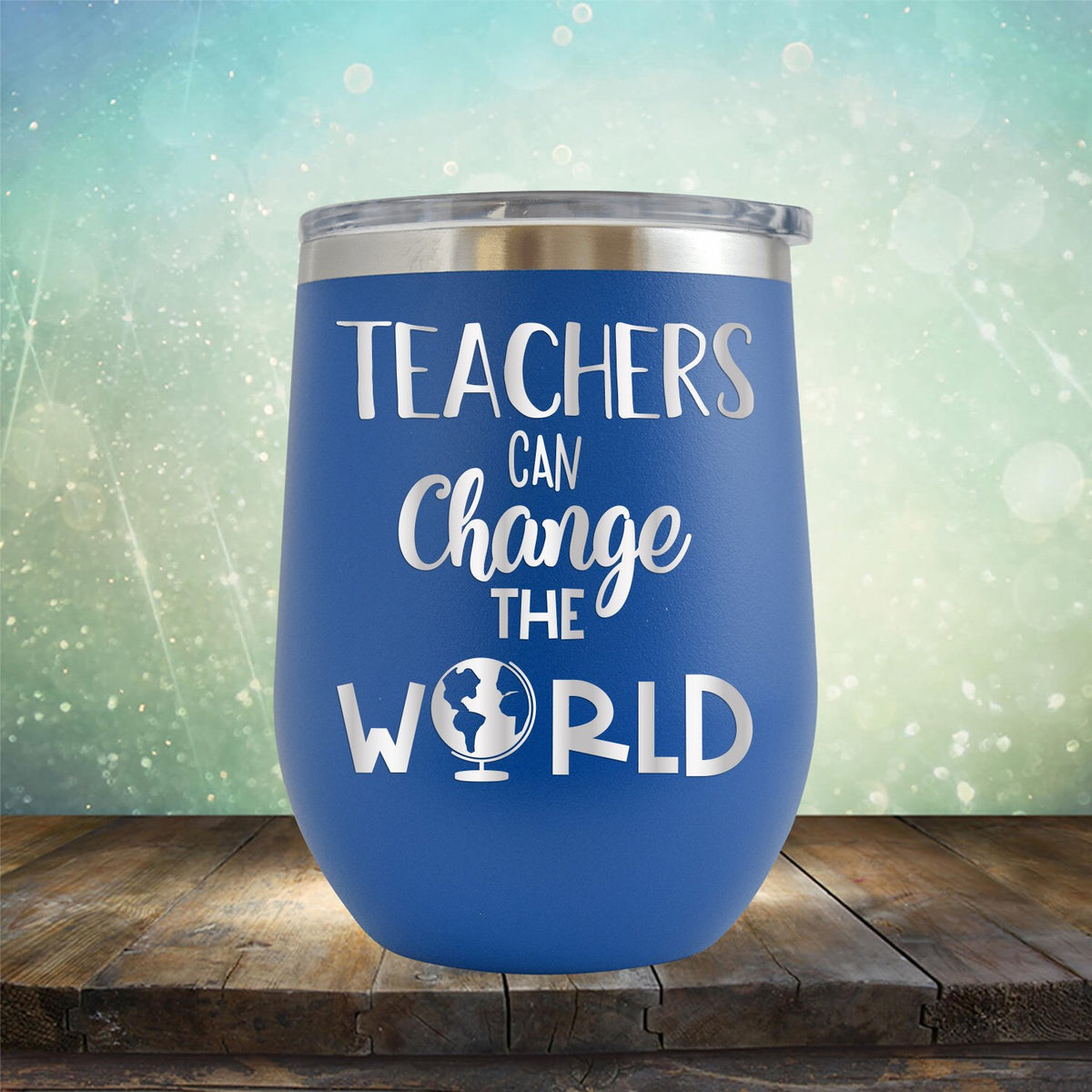 Teachers Can Change the World - Wine Tumbler