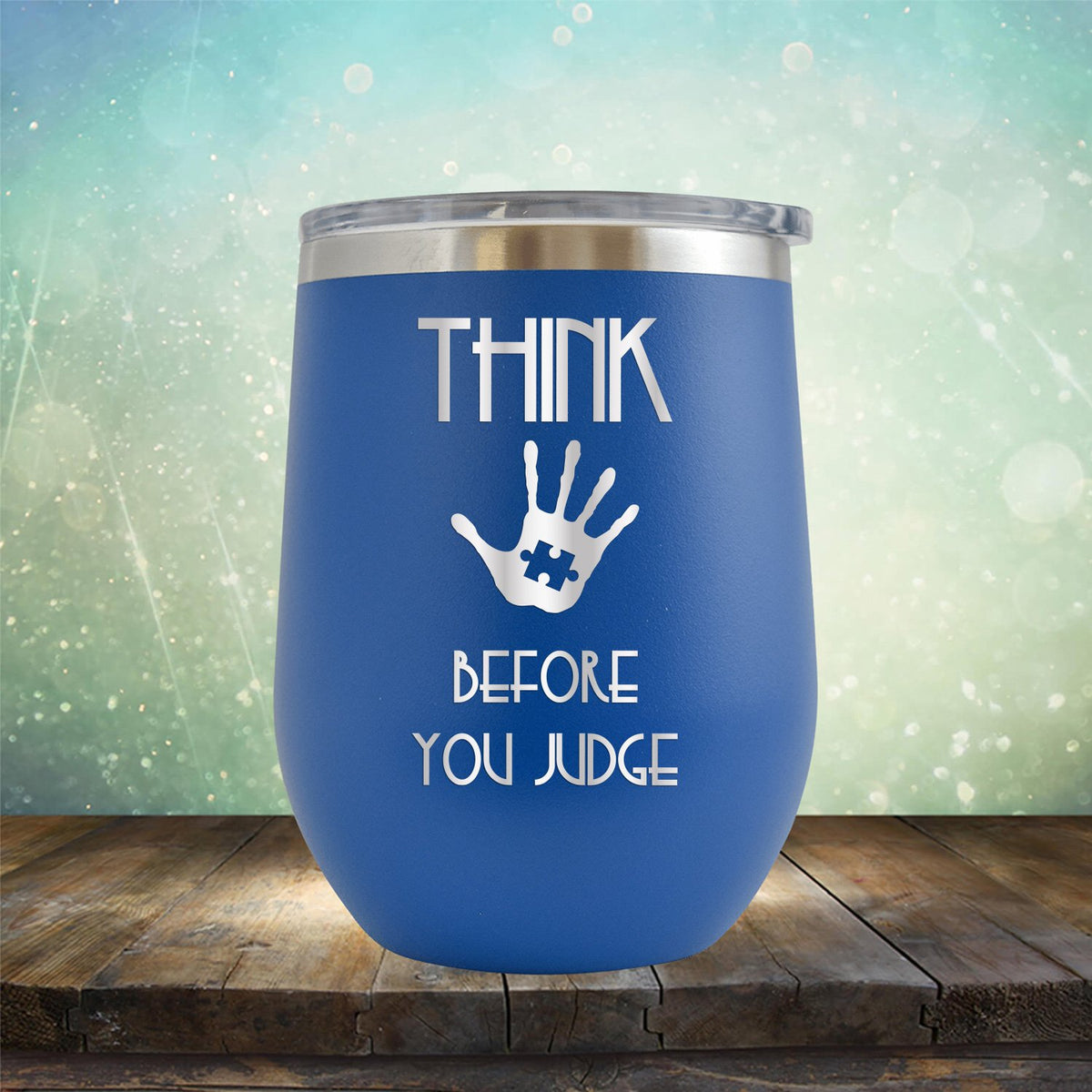 Autism Think Before You Judge - Wine Tumbler