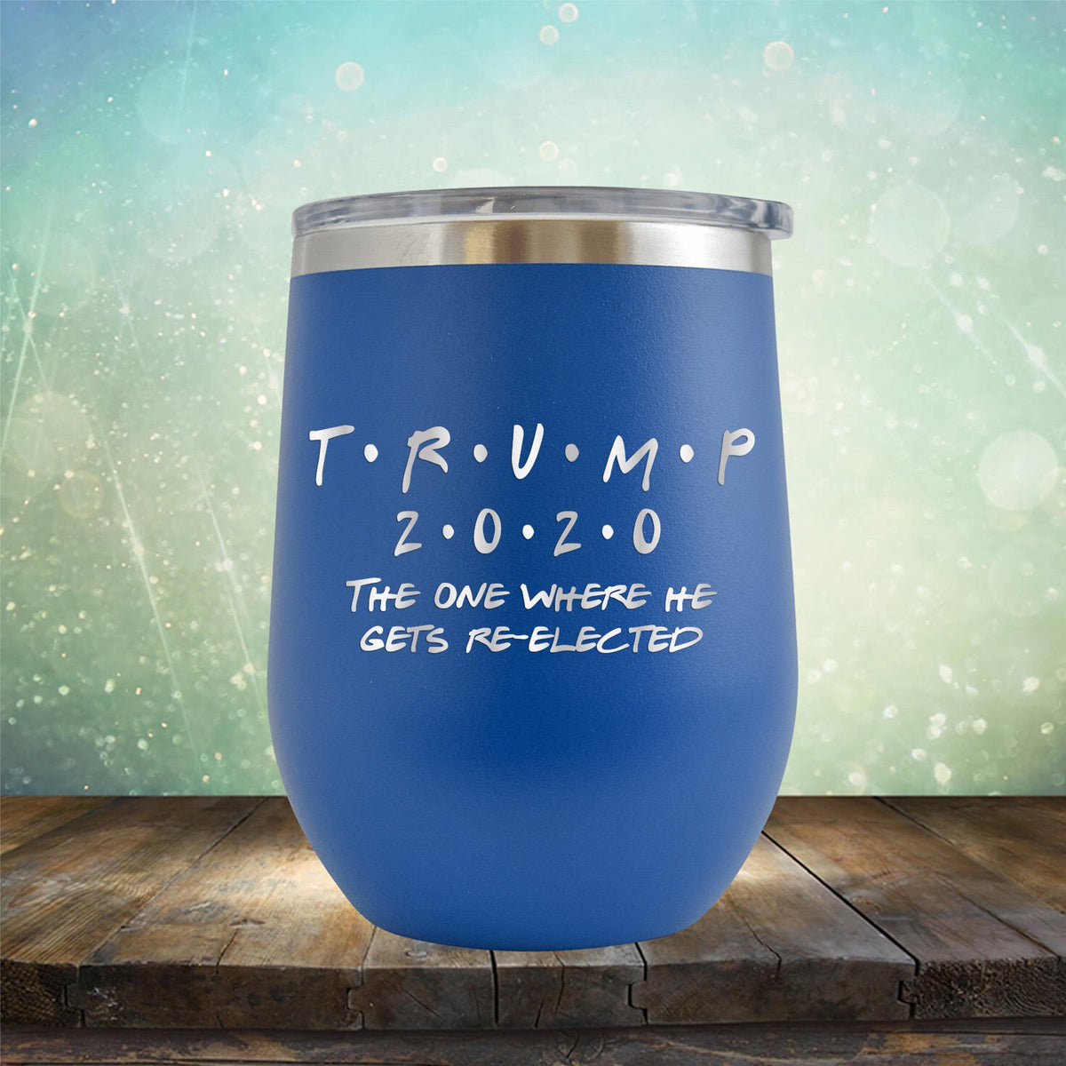 Trump 2020 The One Where He Gets Re-Elected - Stemless Wine Cup