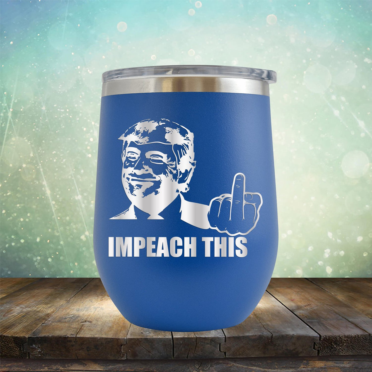 Trump Impeach This - Stemless Wine Cup