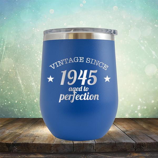 Vintage Since 1945 Aged to Perfection 76 Years Old - Stemless Wine Cup