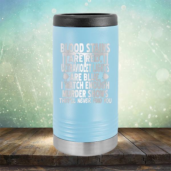 Blood Stains Are Red, Ultraviolet Lights Are Blue, I Watch Enough Murder Shows - Laser Etched Tumbler Mug