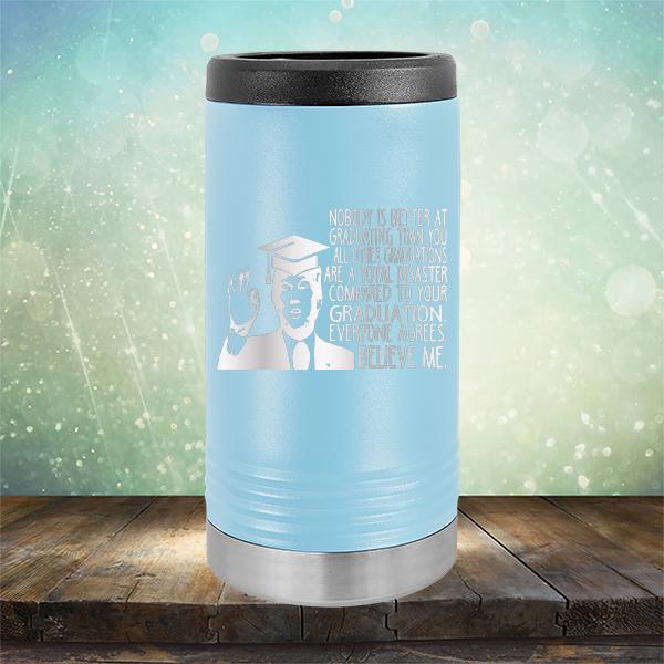 Nobody is Better At Graduating Than You All Other Graduations Are A Total Disaster Compared to Your Graduation - Laser Etched Tumbler Mug