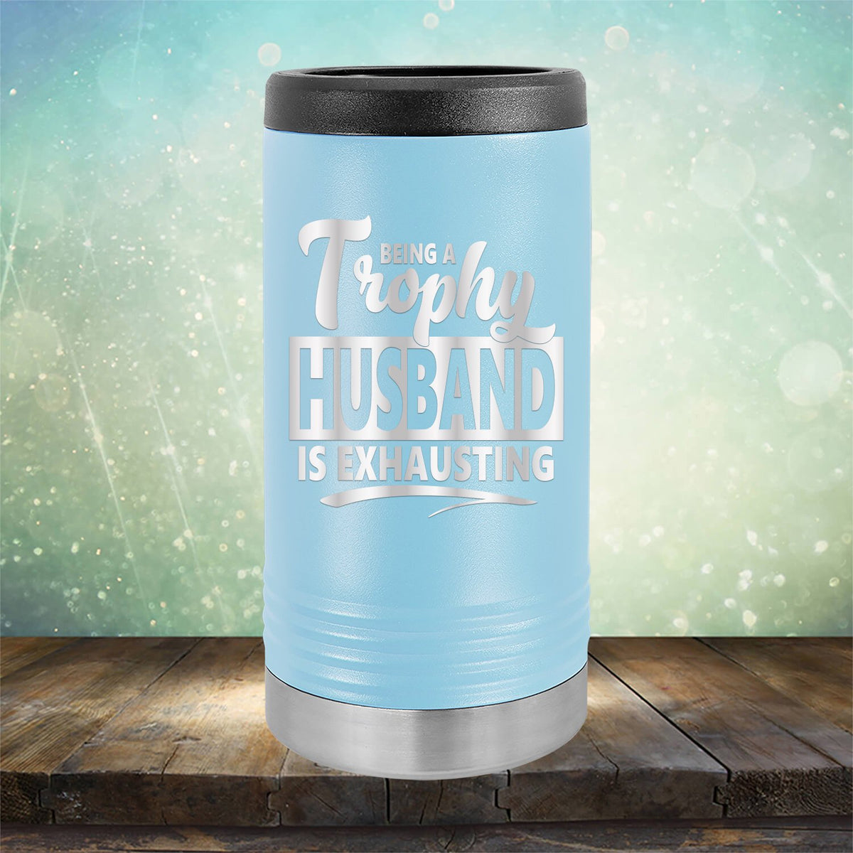 Being A Trophy Husband is Exhausting - Laser Etched Tumbler Mug